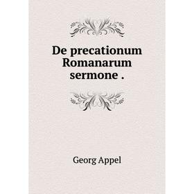 

Книга De precationum Romanarum sermone.