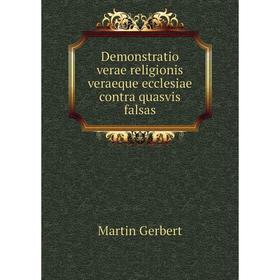 

Книга Demonstratio verae religionis veraeque ecclesiae contra quasvis falsas
