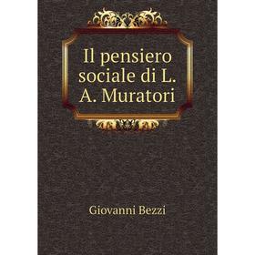 

Книга Il pensiero sociale di L.A. Muratori