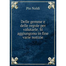 

Книга Delle gemme e delle regole per valutarle. Si aggiungono in fine varie notizie