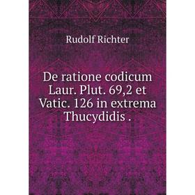 

Книга De ratione codicum Laur. Plut. 69,2 et Vatic. 126 in extrema Thucydidis.