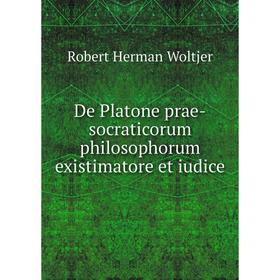 

Книга De Platone prae-socraticorum philosophorum existimatore et iudice