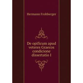 

Книга De opificum apud veteres Graecos condicione dissertatio I