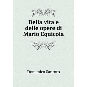 

Книга Della vita e delle opere di Mario Equicola