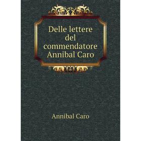 

Книга Delle lettere del commendatore Annibal Caro