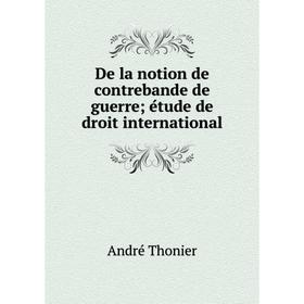 

Книга De la notion de contrebande de guerre; étude de droit international