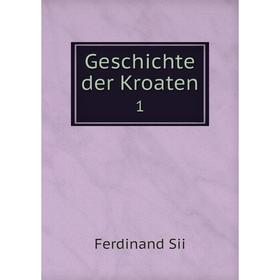 

Книга Geschichte der Kroaten 1