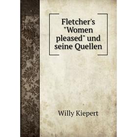 

Книга Fletcher's Women pleased und seine Quellen