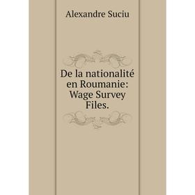 

Книга De la nationalité en Roumanie: Wage Survey Files.