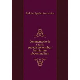 

Книга Commentatio de causis praedisponentibus herniarum abdominalium