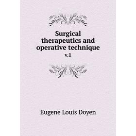 

Книга Surgical therapeutics and operative technique v.1