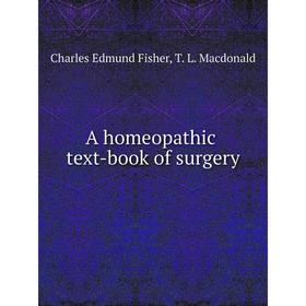 

Книга A homeopathic text-book of surgery