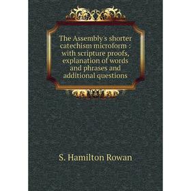 

Книга The Assembly's shorter catechism microform: with scripture proofs, explanation of words and phrases and additional questions