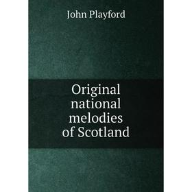 

Книга Original national melodies of Scotland