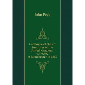 

Книга Catalogue of the art treasures of the United Kingdom: collected at Manchester in 1857