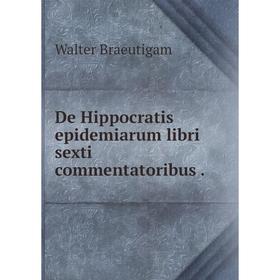 

Книга De Hippocratis epidemiarum libri sexti commentatoribus.