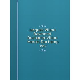 

Книга Jacques Villon, Raymond Duchamp-Villon and Marcel Duchamp 1957