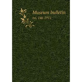 

Книга Museum bulletin no. 146 1911