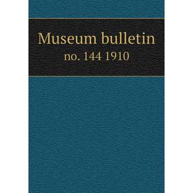 

Книга Museum bulletin no. 144 1910