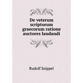 

Книга De veterum scriptorum graecorum ratione auctores laudandi
