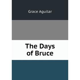 

Книга The Days of Bruce