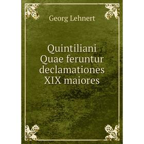 

Книга Quintiliani Quae feruntur declamationes XIX maiores
