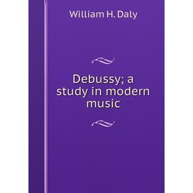 

Книга Debussy; a study in modern music