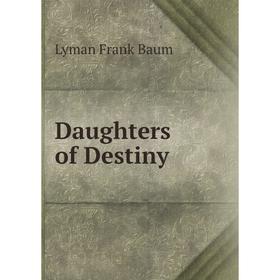 

Книга Daughters of Destiny