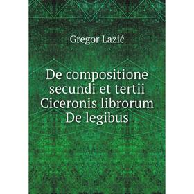 

Книга De compositione secundi et tertii Ciceronis librorum De legibus