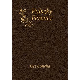 

Книга Pulszky Ferencz