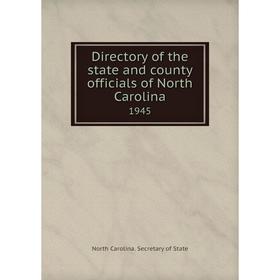 

Книга Directory of the state and county officials of North Carolina 1945