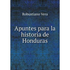 

Книга Apuntes para la historia de Honduras