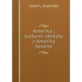 

Книга Amerika: kulturní obrázky z Ameriky Severní