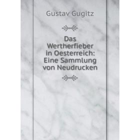 

Книга Das Wertherfieber in Oesterreich: Eine Sammlung von Neudrucken