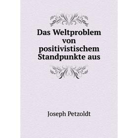 

Книга Das Weltproblem von positivistischem Standpunkte aus