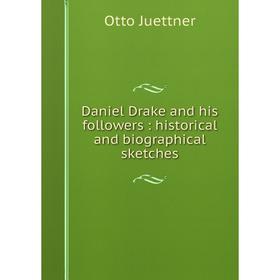 

Книга Daniel Drake and his followers: historical and biographical sketches