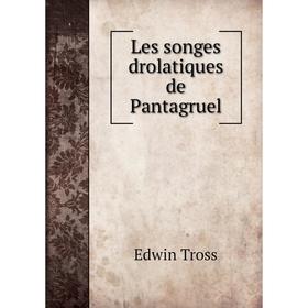 

Книга Les songes drolatiques de Pantagruel