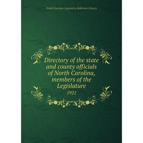 

Книга Directory of the state and county officials of North Carolina, members of the Legislature 1921