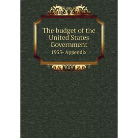 

Книга The budget of the United States Government 1955- Appendix