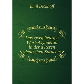 

Книга Das zweigliedrige Wort-Asyndeton in der älteren deutschen Sprache