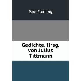 

Книга Gedichte. Hrsg. von Julius Tittmann