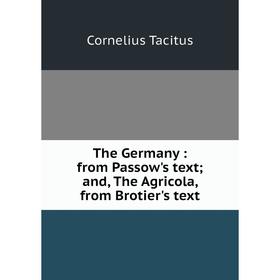 

Книга The Germany: from Passow's text; and, The Agricola, from Brotier's text