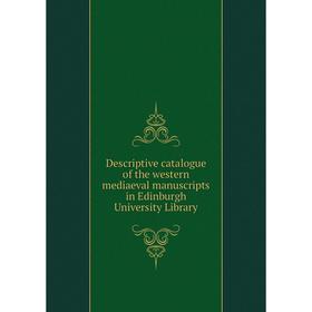 

Книга Descriptive catalogue of the western mediaeval manuscripts in Edinburgh University Library