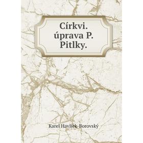 

Книга Církvi. úprava P. Pitlky.