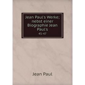 

Книга Jean Paul's Werke; nebst einer Biographie Jean Paul's 45-47