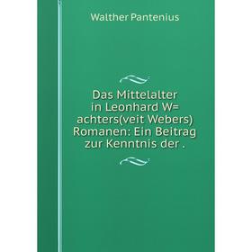 

Книга Das Mittelalter in Leonhard W=achters(veit Webers) Romanen: Ein Beitrag zur Kenntnis der.