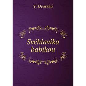 

Книга Svéhlavika babikou