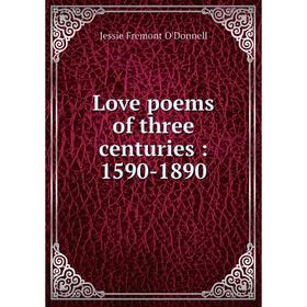 

Книга Love poems of three centuries: 1590-1890