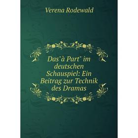 

Книга Dasà Part im deutschen Schauspiel: Ein Beitrag zur Technik des Dramas