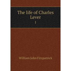 

Книга The life of Charles Lever 1